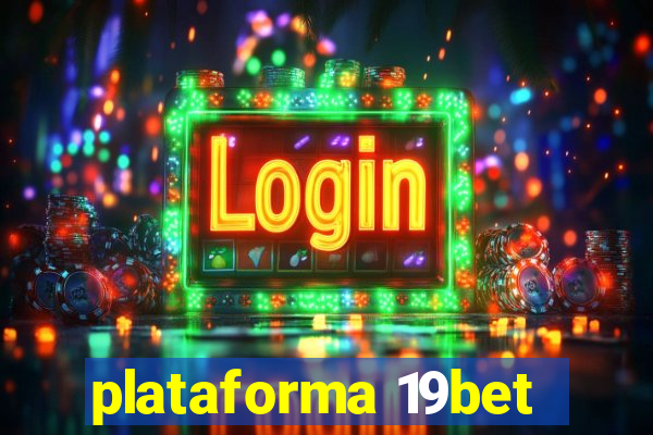 plataforma 19bet
